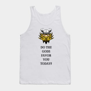 Do the Norse Gods Favour You Today? Tank Top